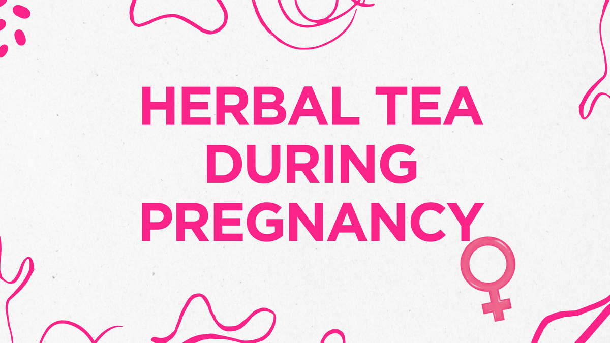 Herbal Tea During Pregnancy: What Should You Know?