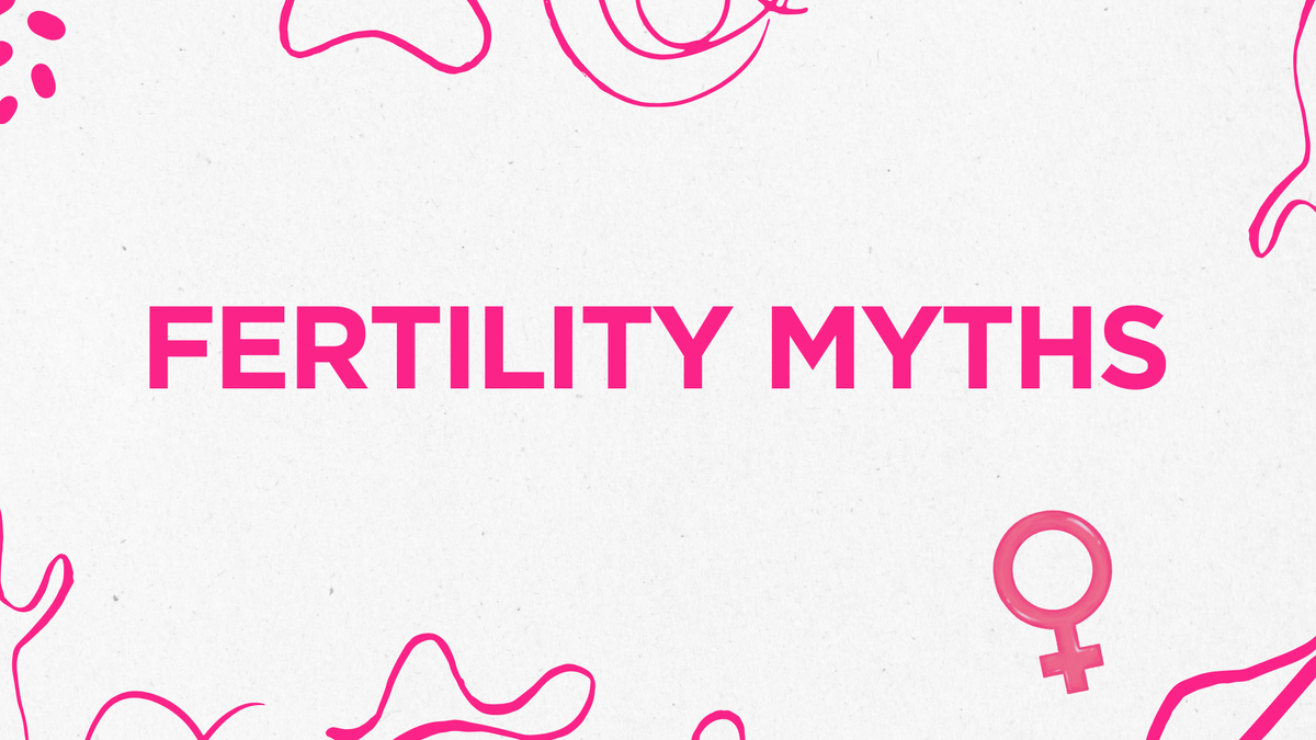 Fertility Myths We Really Need to Talk About